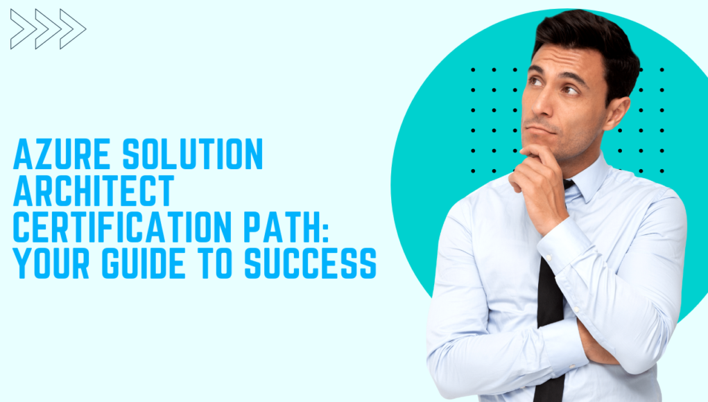 Azure Solution Architect Certification Path: Your Guide to Success