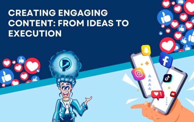 Creating Engaging Content From Ideas to Execution