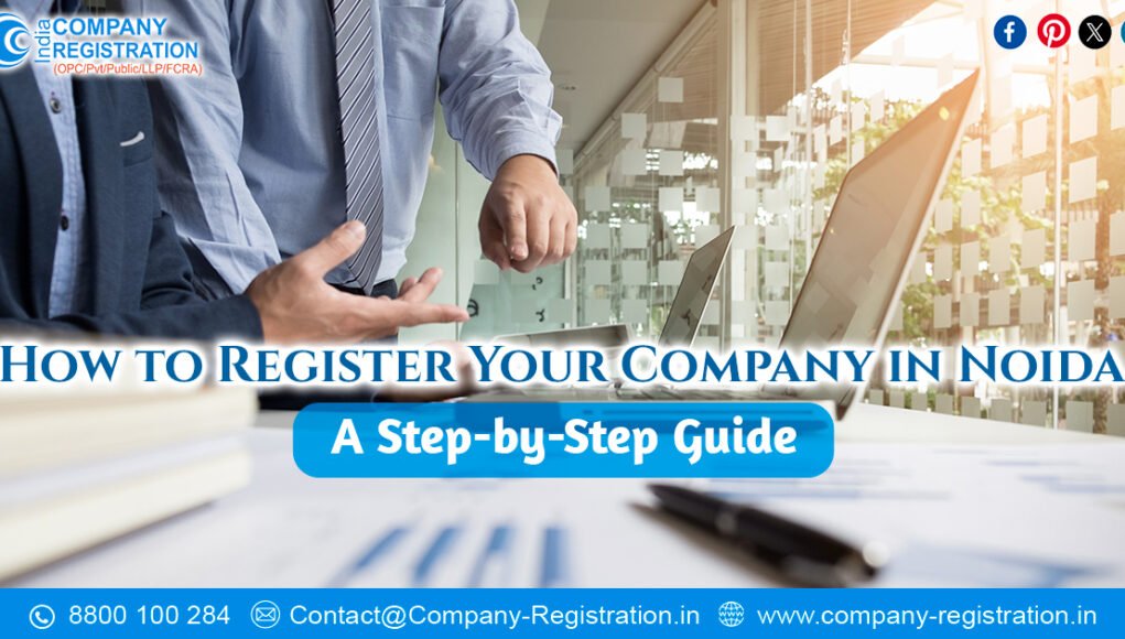 How to Register Your Company in Noida A Step-by-Step Guide