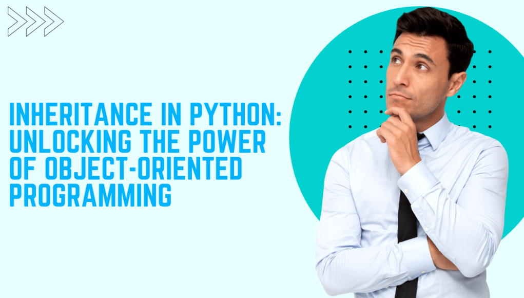 Inheritance in Python: Unlocking the Power of Object-Oriented Programming