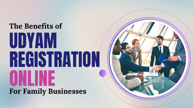 The Benefits of Udyam Registration Online for Family Businesses