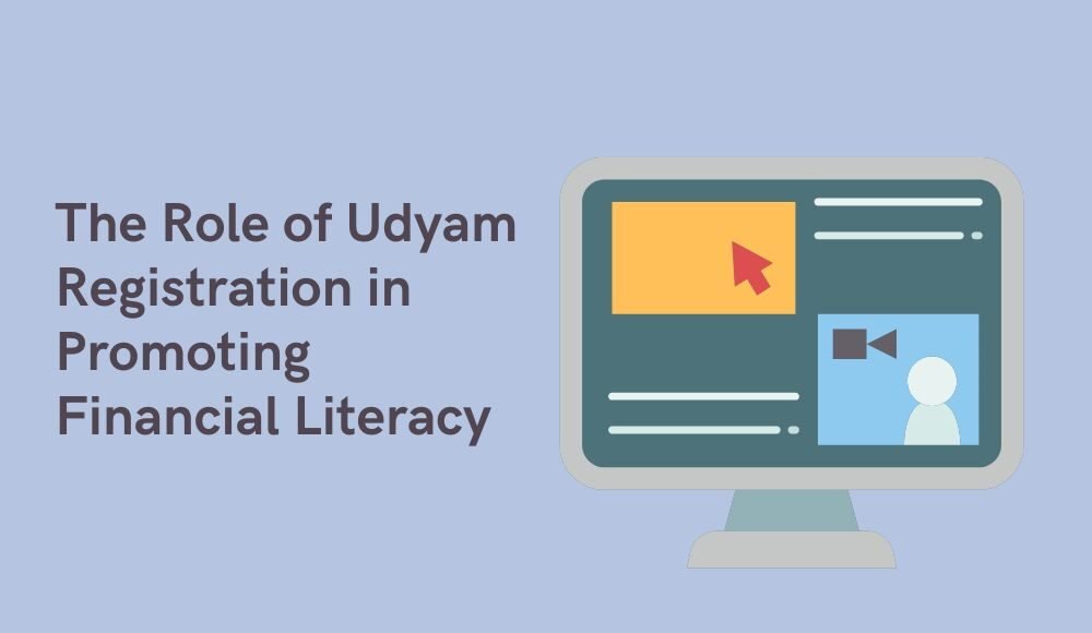 The Role of Udyam Registration in Promoting Financial Literacy