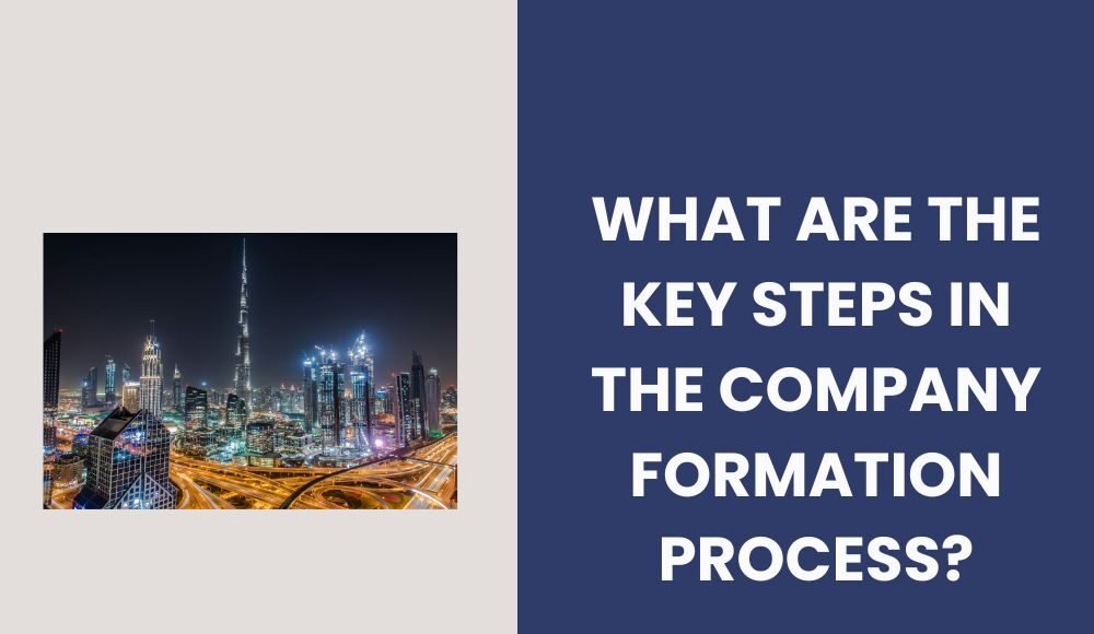 What Are the Key Steps in the Company Formation Process