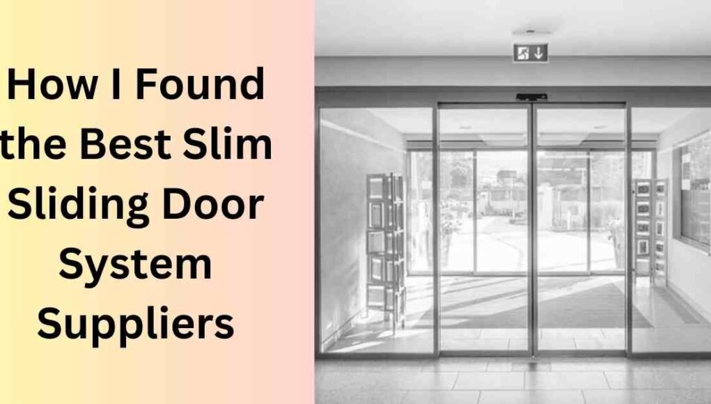 How I Found the Best Slim Sliding Door System Suppliers