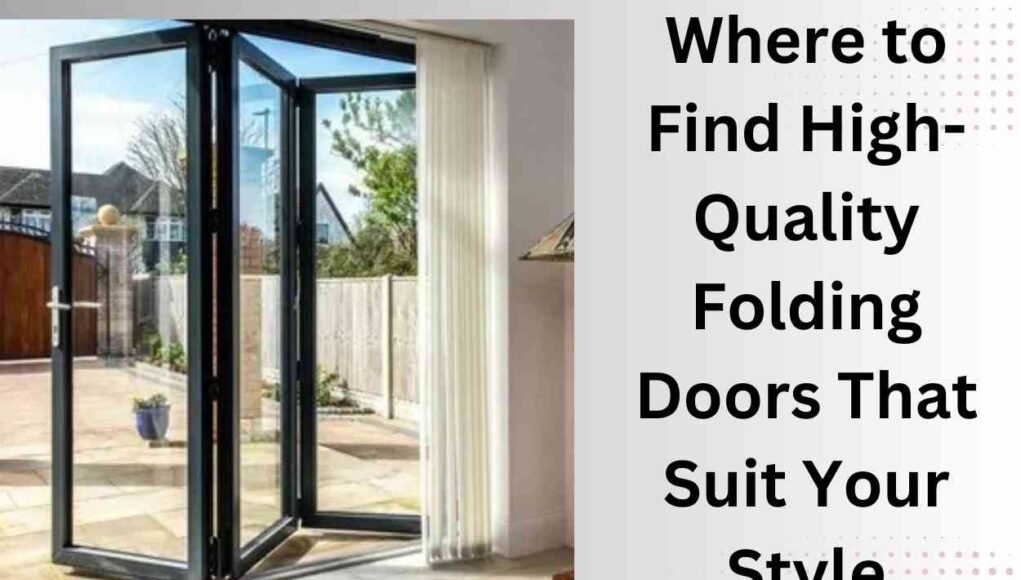 Where to Find High-Quality Folding Doors That Suit Your Style