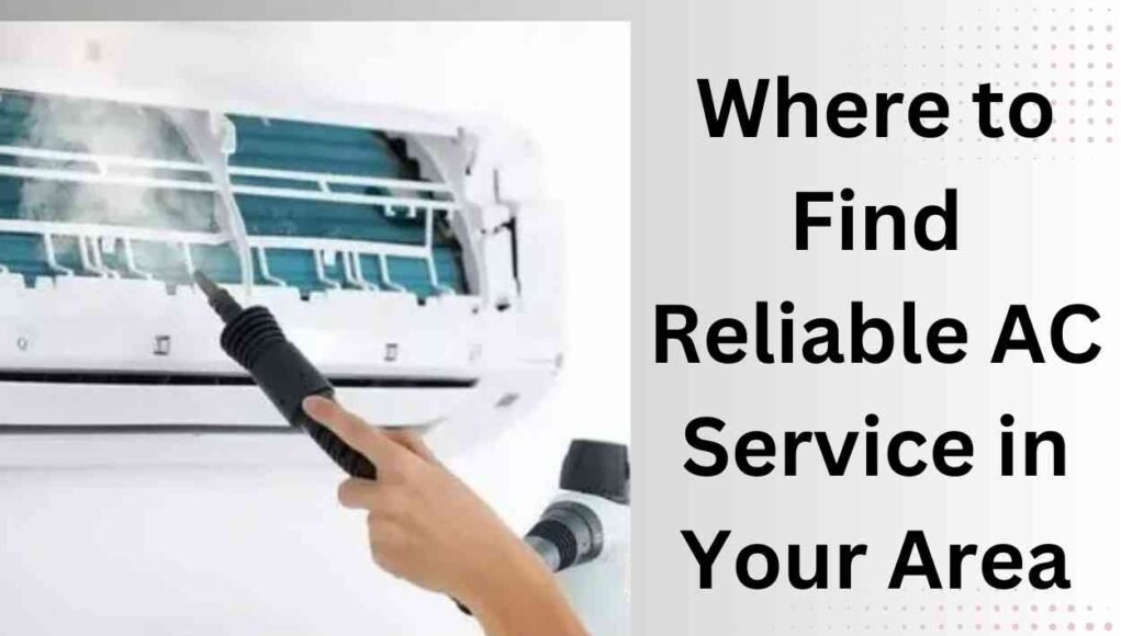 Where to Find Reliable AC Service in Your Area