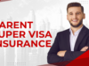 Everything You Need to Know About Parent Super Visa Insurance parent super visa insurance