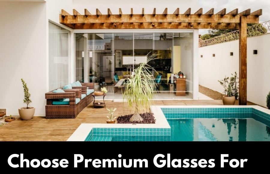 Choose Premium Glasses For Extremely Luxury Finish