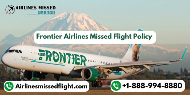 What happen if you miss your Frontier flight?