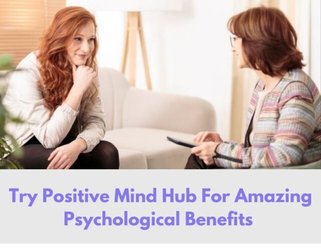 Try Positive Mind Hub For Amazing Psychological Benefits