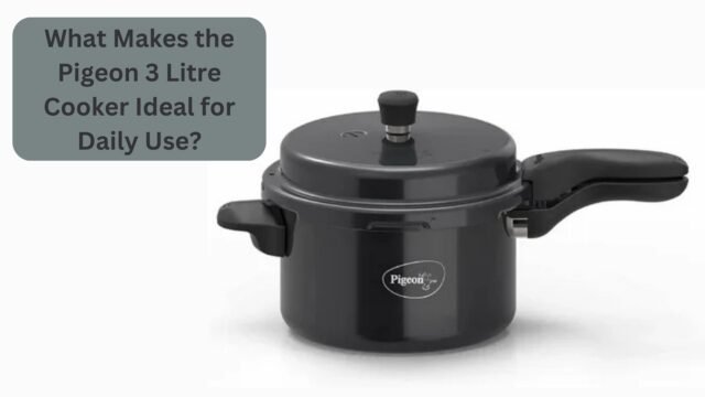 What Makes the Pigeon 3 Litre Cooker Ideal for Daily Use