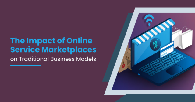 The Impact of Online Service Marketplaces on Traditional Business Models